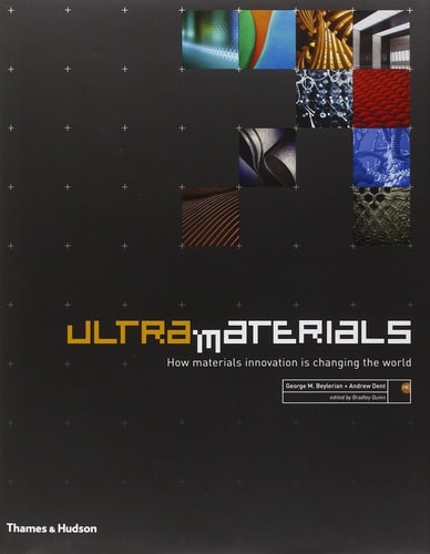 Ultra Materials How Materials Innovation Is Changing The World 2007th Edition George M Beylerian