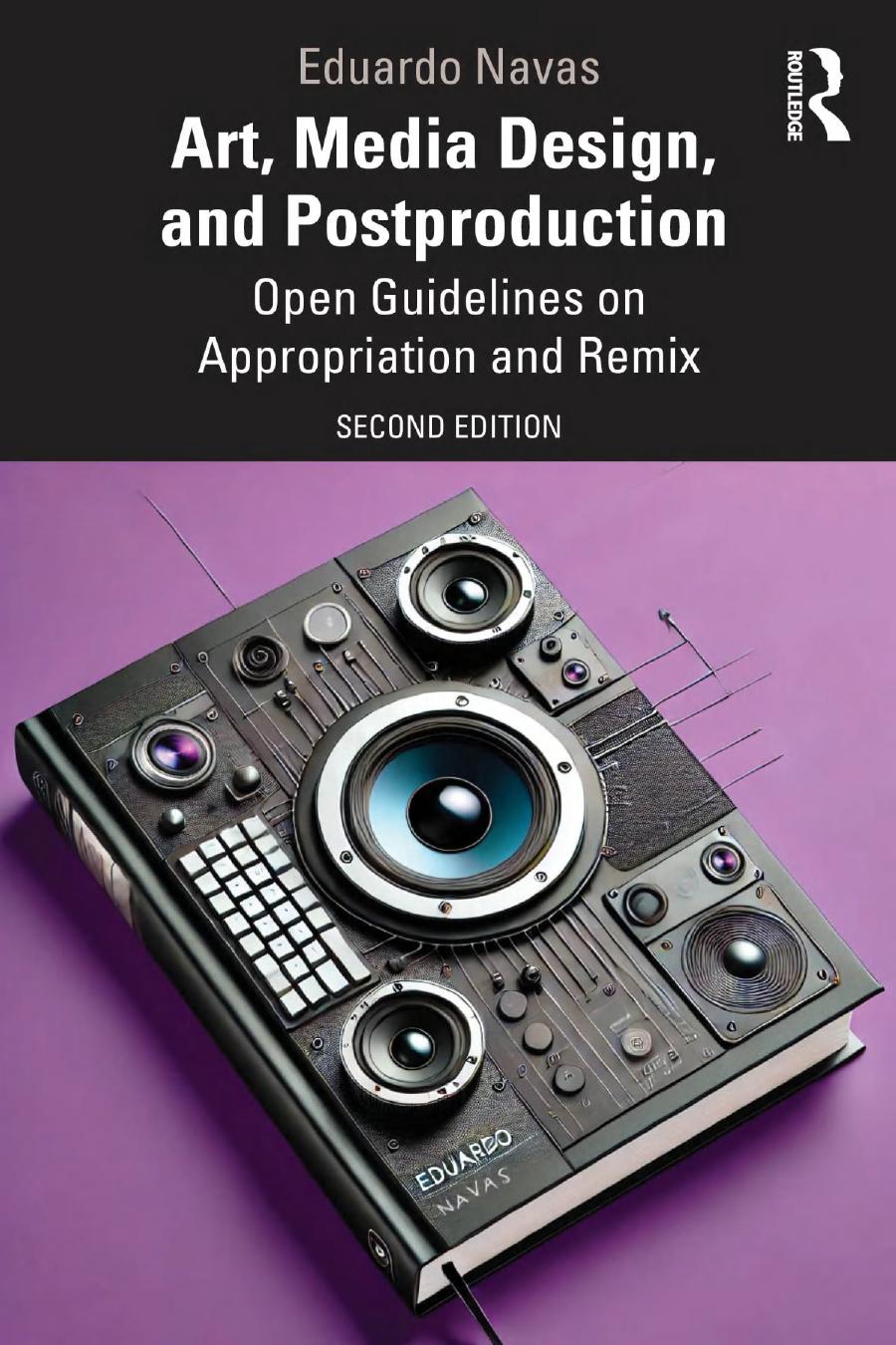 Art Media Design And Postproduction Open Guidelines On Appropriation And Remix 2nd Edition Eduardo Navas