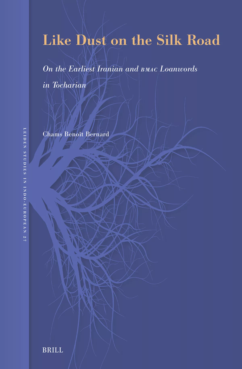 Like Dust On The Silk Road On The Earliest Iranian And Bmac Loanwords In Tocharian Chams Benoît Bernard