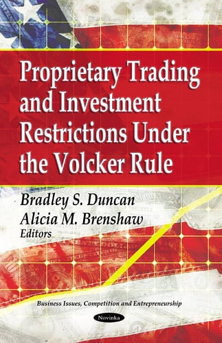 Proprietary Trading And Investment Restrictions Under The Volcker Role 2011th Edition Bradley Sduncan And Slicia Mbrenshaw
