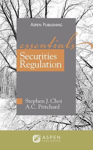 Securities Regulation Essentials 2008th Edition Stephen Jchoi And Acpritchard