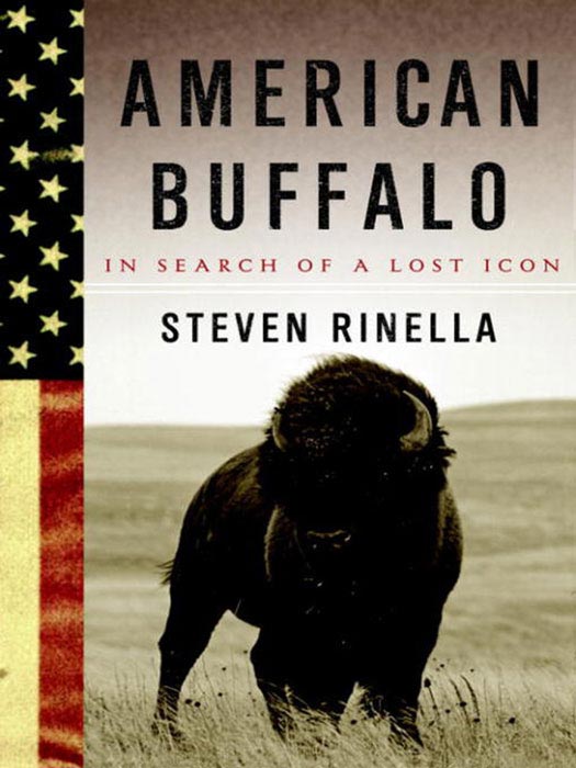 American Buffal In Search Of A Lost Icon Steven Rinella