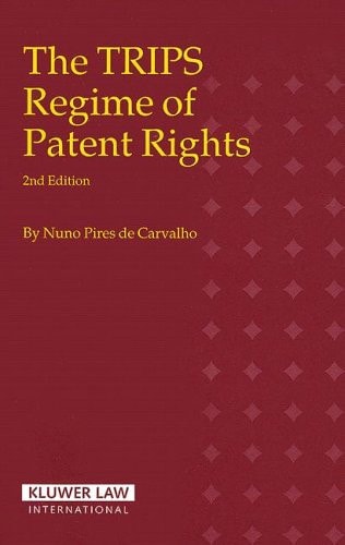 The Trips Regime Of Patent Rightsby Nuno Pires De Carvalho 2005th Edition Kluwer Law International
