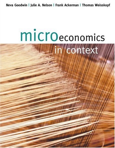 Microeconomicas In Contextnava Goodwinjulie Anelsonfrank Ackerman 2005th Edition Thomas Weisskopf