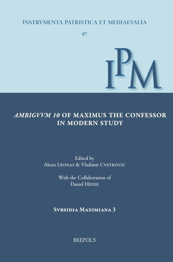 Ambiguum 10 Of Maximus The Confessor In Modern Study Papers Collected On The Occasion Of The Budapest Colloquium On Saint Maximus 34 February 2021 Alexis Léonas