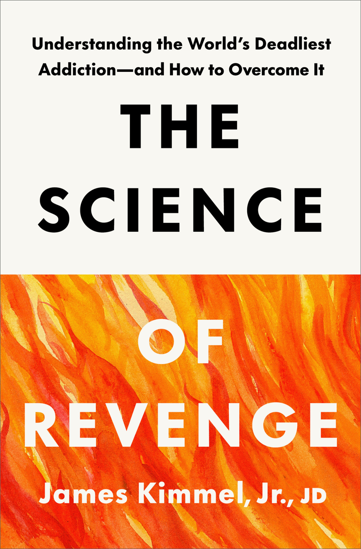The Science Of Revenge Understanding The Worlds Deadliest Addictionand How To Overcome It James Kimmel