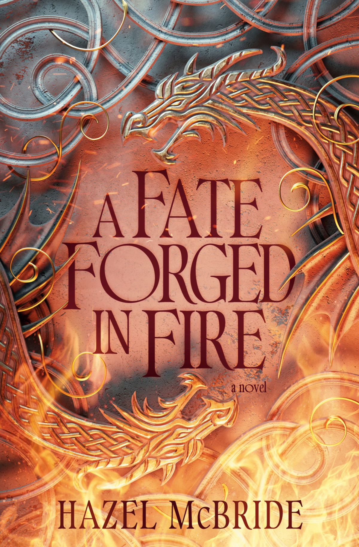 A Fate Forged In Fire A Novel Hazel Mcbride