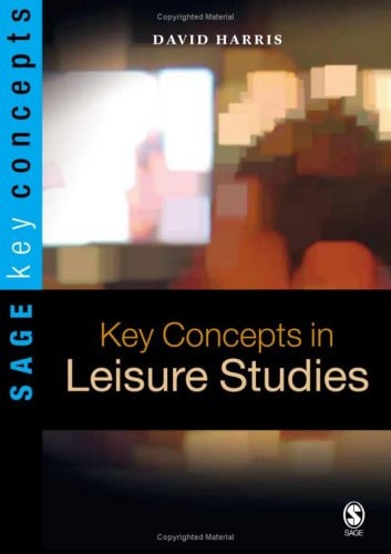Key Concepts In Leisure Studies Sage Key Concepts London 2005 David Harris