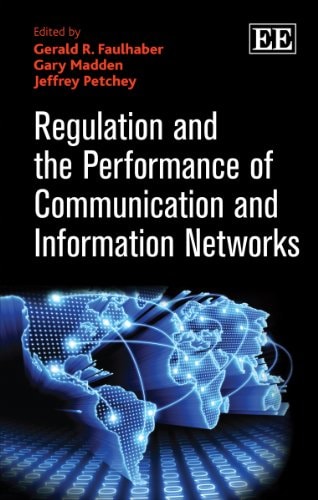Regulation And Performance Of Communication And Information Networksgerald Rfaulhabergary Madden And Jeffrey Petchey 2012th Edition Edward Elgar