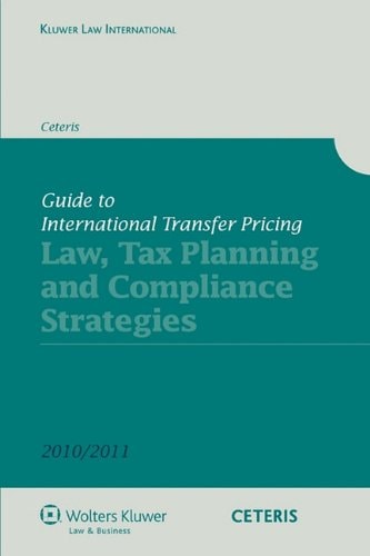 Ghide To International Transfer Pricing Lawtax Planning And Compliance Strategies 2010th Edition Cetris