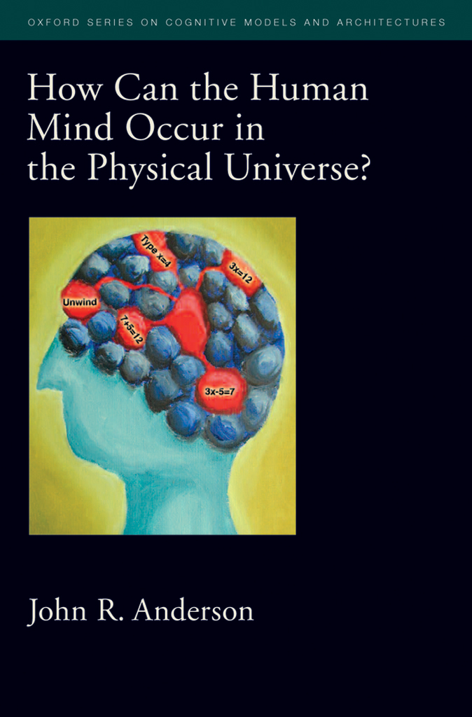 How Can The Human Mind Occur In The Physical Universe John R Anderson