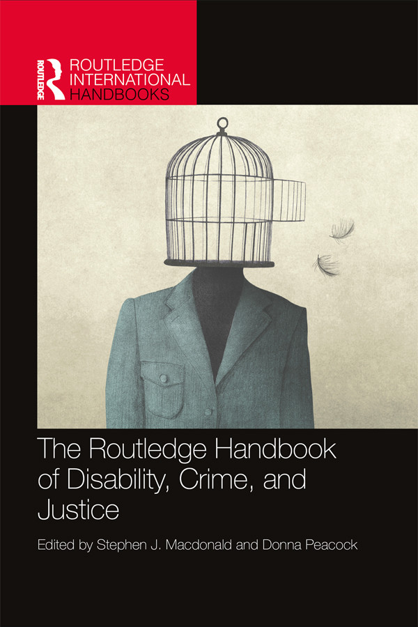 The Routledge Handbook Of Disability Crime And Justice Stephen J Macdonald Donna Peacock