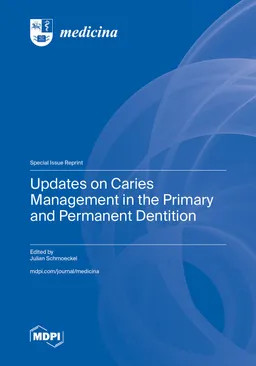 Updates On Caries Management In The Primary And Permanent Dentition Julian Schmoeckel