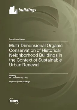 Multidimensional Organic Conservation Of Historical Neighborhood Buildings In The Context Of Sustainable Urban Renewal Fei Chen