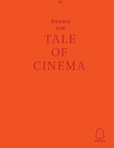 Tale Of Cinema Dennis Lim