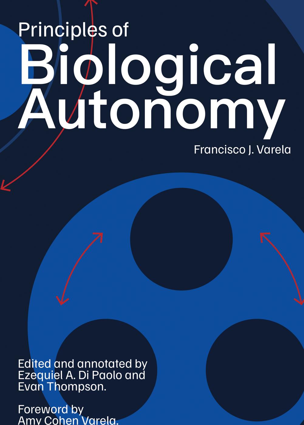 Principles Of Biological Autonomy A New Annotated Edition Francisco J Varela