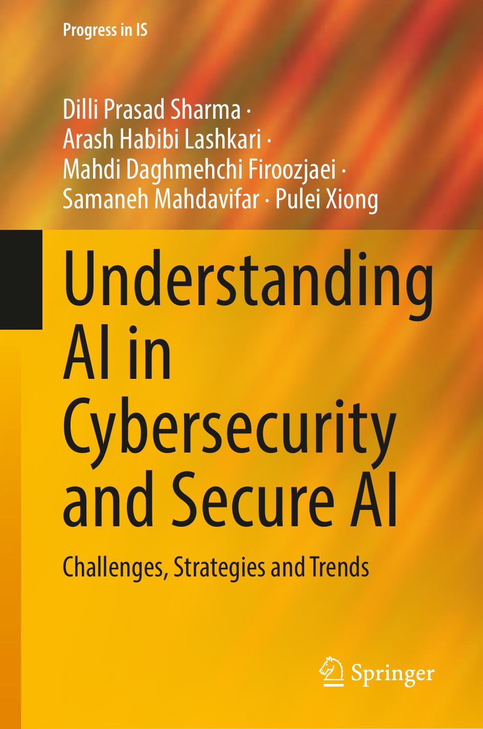 Understanding Ai In Cybersecurity And Secure Ai Challenges Strategies And Trends 1st Edition Dilli Prasad Sharma