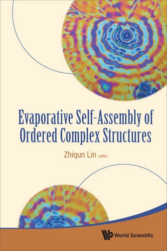 Evaporative Self Assembly Of Ordered Complex Structures 2012th Edition Zhiqun Lin