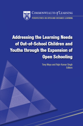 Addressing The Learning Needs Of Outofschool Children And Youths Through The Expansion Of Open Schooling Tony Mays