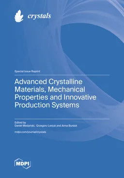 Advanced Crystalline Materials Mechanical Properties And Innovative Production Systems Daniel Medyński