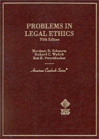 Problems In Legal Ethics 2001th Edition Mortimer Dschwartz Richard Cwydick Rex Rperschbacher