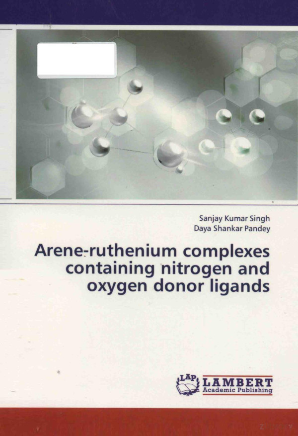 Areneruthenium Complexes Containing Nitrogen And Oxygen Donor Ligands 2013th Edition Sanjay Kumar Singh