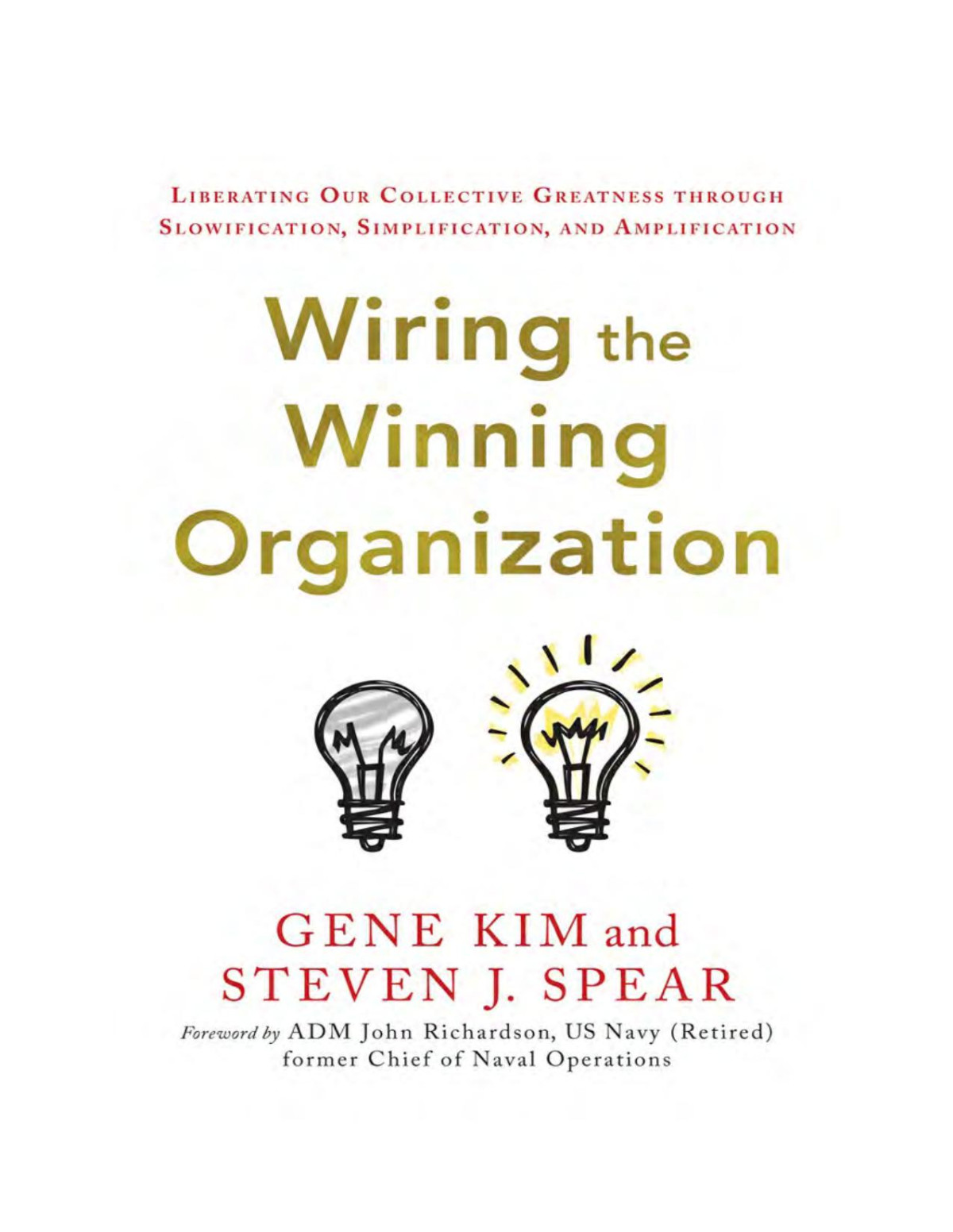 Wiring The Winning Organization Liberating Collective Greatness Through Slowification Simplification And Amplification Converted Gene Kim