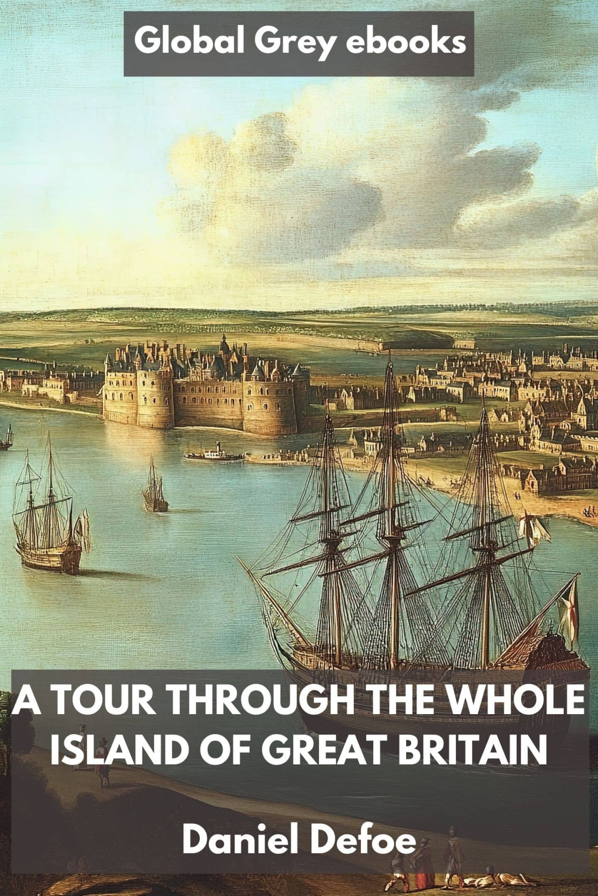 A Tour Through The Whole Island Of Great Britain Daniel Defoe