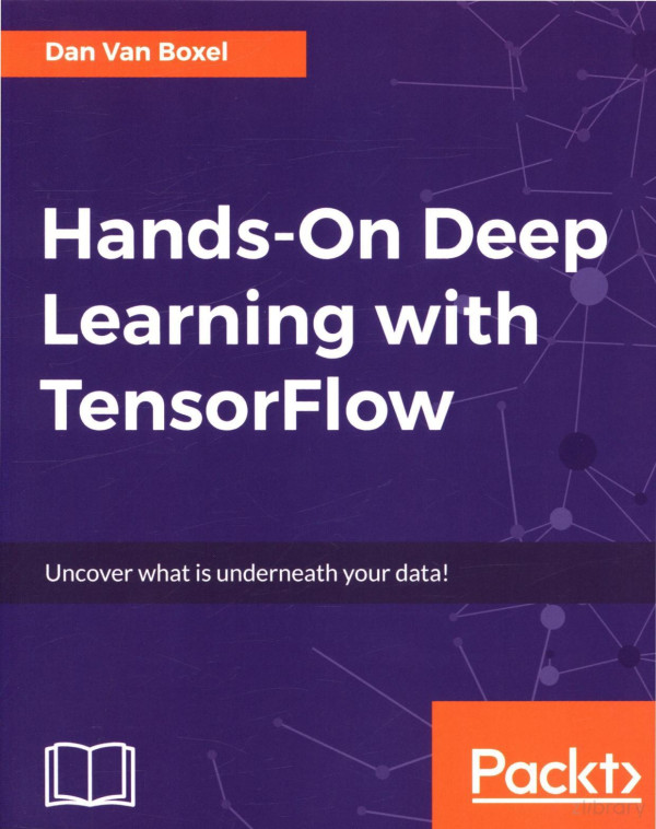 Handson Deep Learning With Tensorflow 40952008 1st Edition Dan Van Boxel