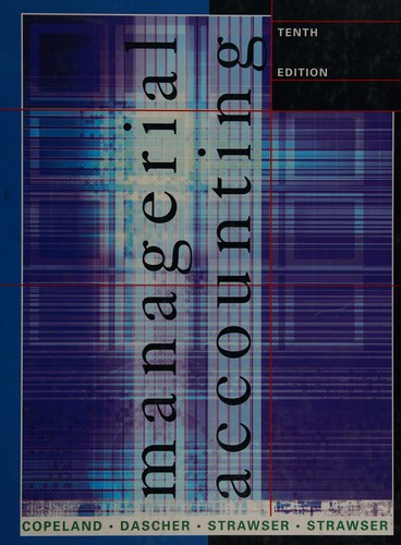 Managerial Accounting Tenth Edition 2001th Edition Ronald Mcopeland Paul Edascher Jerry Rstrawser Robert Hstrawser