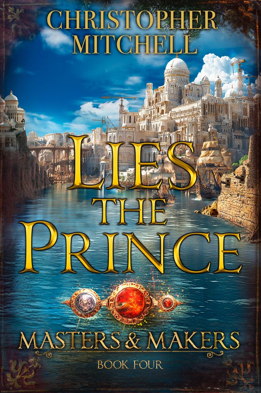 Lies The Prince Masters And Makers Book 4 Christopher Mitchell