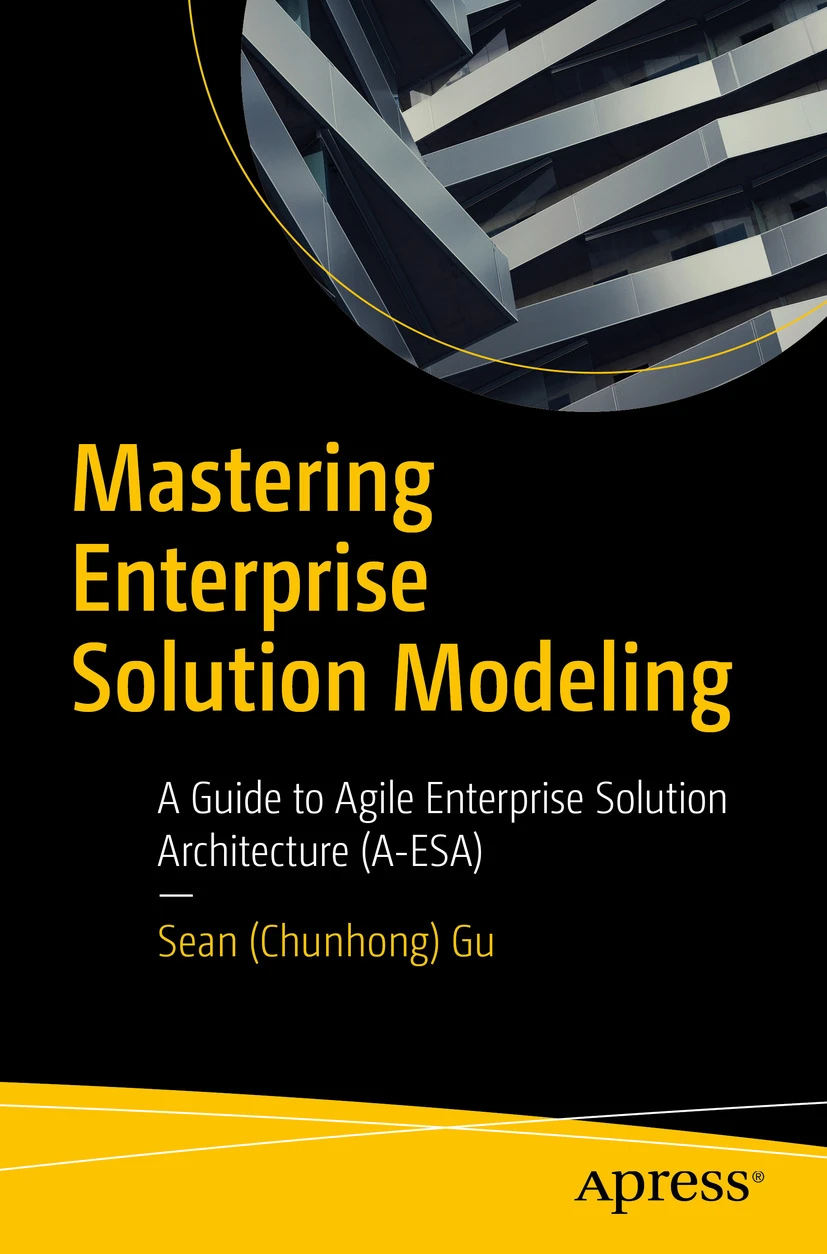 Mastering Enterprise Solution Modeling A Guide To Agile Enterprise Solution Architecture Aesa 1st Edition Sean Chunhong Gu
