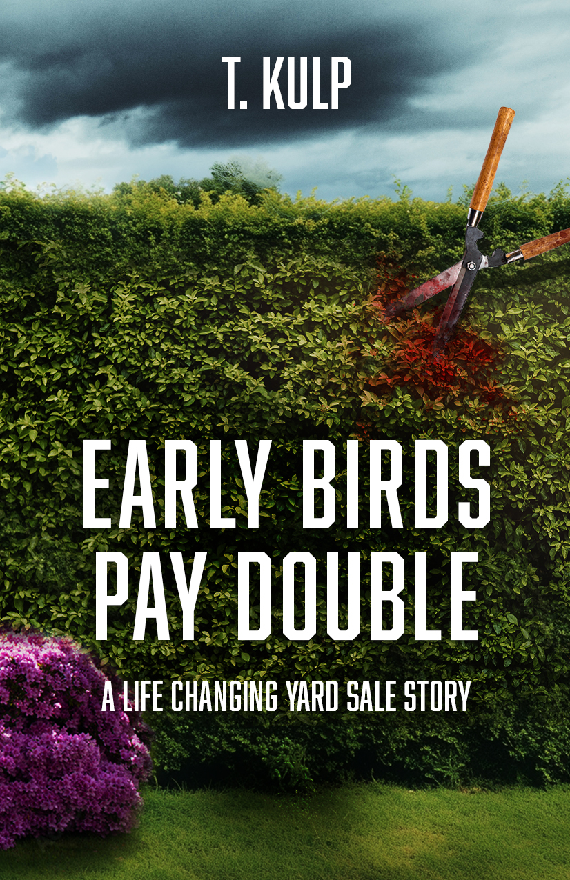 Early Birds Pay Double T Kulp