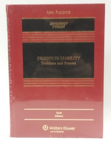 Products Liability Problems And Process Sixth Edition 2008th Edition James Ahenderson And Aaron Dtwerski