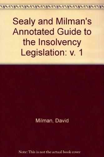 Annotated Guide To The Insolvency Legislation Volume 1 Ninth Edition 2006th Edition Len Sealy