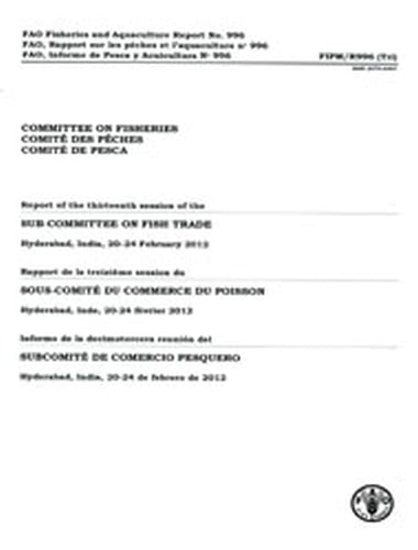 Fao Fisheries And Aquaculture Report No996 Committee On Fisheries Report Of The Thirteenth Session Of The Subcommittee On Fish Trade Hyderabadindia 2024 February 2012 2012th Edition Organisation Des Nations Unies Pour Lalimentation Et Lagriculture Comite Des Peches