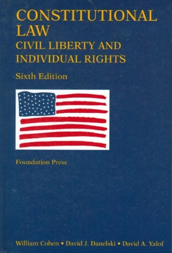 Constitutional Law Civil Liberty And Individual Rights Sixth Edition 2007th Edition William Cohen And David Jdanelski