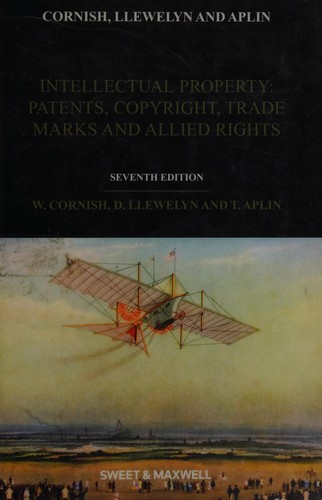 Intellectual Propertypatentscopyrighttrade Marks And Allied Rights Seventh Editionwilliam Cornishdavid Llewelyn And Tanya Aplin 2010th Edition Sweet Maxwell