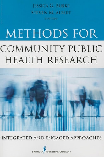 Methods For Community Public Health Research Integrated And Engaged Approaches 2014th Edition Jessica Gburke And Steven Malbert