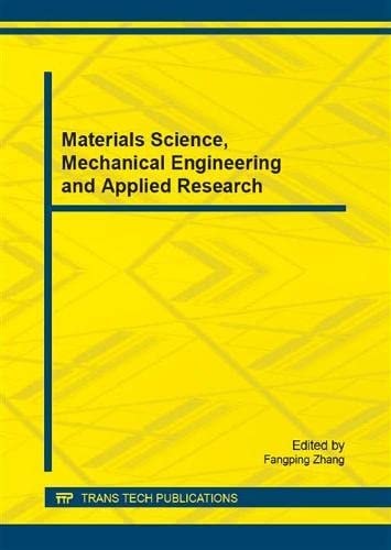 Materials Science Mechanical Engineering And Applied Research Selected Peer Reviewed Papers From The 2nd International Conference On Machinery Materials Science And Energy Engineering Icmmsee 2014 September 2021 2014 Changsha China 2014th Edition Fangping Zhang