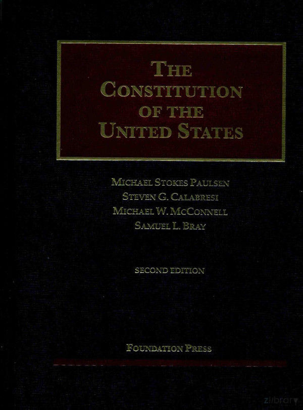 The Constitution Of The United States Second Edition 2013th Edition Michael Stokes Paulsen Steven Gcalabresi Michael Wmcconnell Samuel Lbray