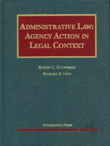 Administrative Lawagency Action In Legal Context 2010th Edition Robert Lglicksman And Richard Elevy