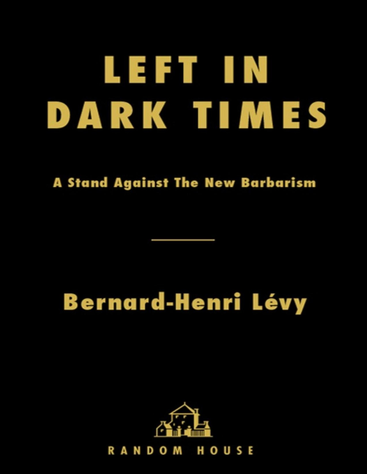 Left In Dark Times Bernardhenri Levy