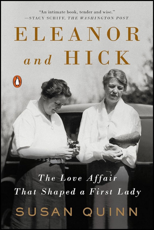 Eleanor And Hick The Love Affair That Shaped A First Lady Susan Quinn