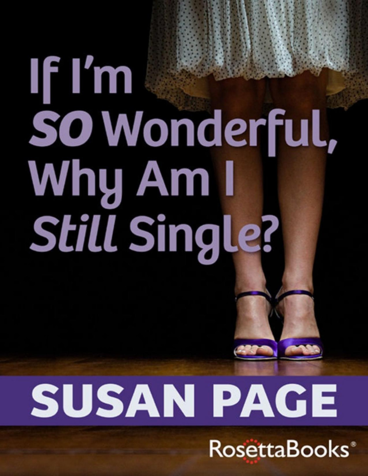 If Im So Wonderful Why Am I Still Single Susan Page