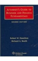 Attorneys Guide To Business And Finance Fundamentals Second Edition 2007th Edition Robert Whamilton And Richard Abooth