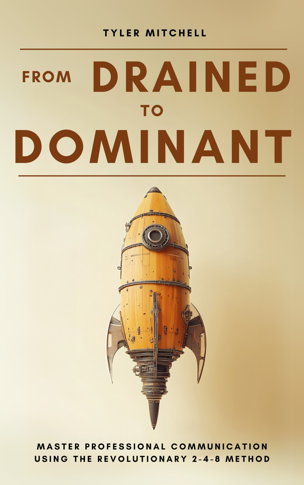 From Drained To Dominant Master Professional Communication Using The Revolutionary 248 Method Mitchell