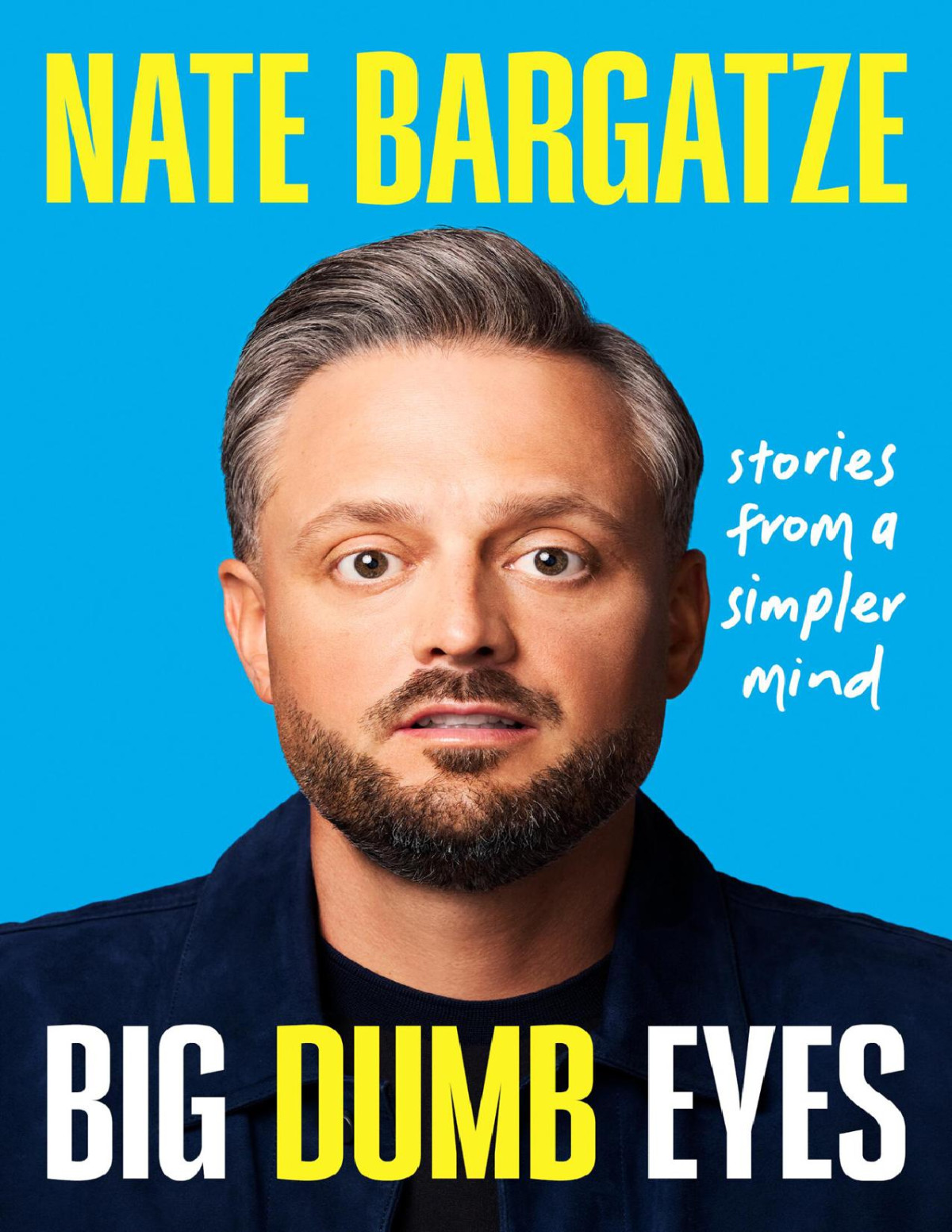 Big Dumb Eyes Stories From A Simpler Mind Nate Bargatze