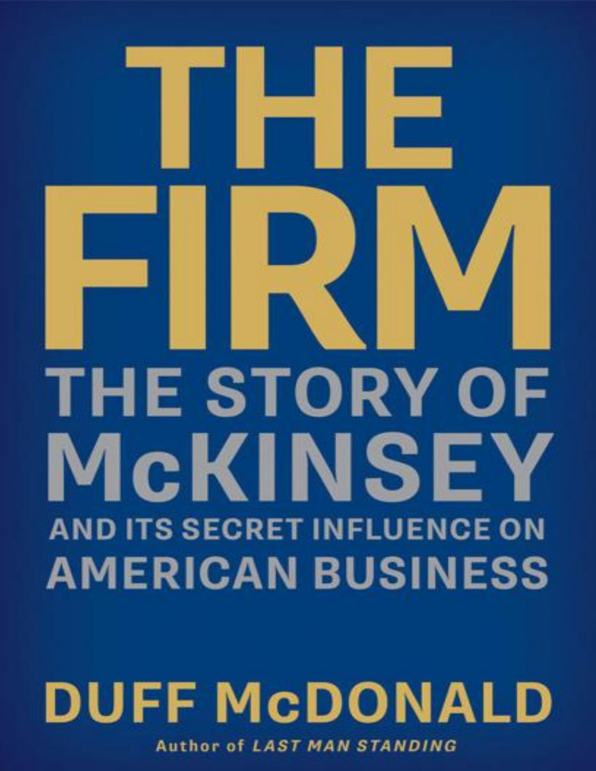 The Firm The Story Of Mckinsey And Its Secret Influence On American Business Mcdonald