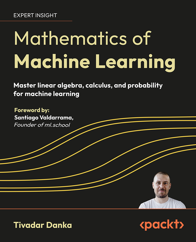 Mathematics Of Machine Learning Master Linear Algebra Calculus And Probability For Machine Learning Tivadar Danka